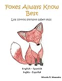 Childrens Book English Spanish Foxes Always Know Best Los Zorros Siempre Saben Ms Bilingual Edition Cuento Infantil Ingls Espaol Edicin Bilinge Libros Para Nios English Edition