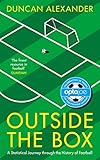 Outside The Box A Statistical Journey Through The History Of Football English Edition