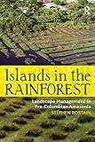 Islands In The Rainforest Landscape Management In Precolumbian Amazonia New Frontiers In Historical Ecology Book 4 English Edition