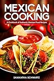 Mexican Cooking A Cookbook Of Authentic Mexican Food Recipes English Edition