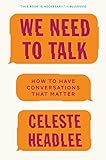 We Need To Talk How To Have Conversations That Matter English Edition