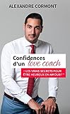 Confidences Dun Love Coach Les Vrais Secrets Pour Tre Heureux En Amour