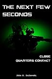 The Next Few Seconds Close Quarters Contact English Edition