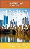 Moving To Atlanta What You Need To Know Before You Get Here English Edition