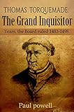 Thomas Torquemada The Grand Inquisitor Years The Board Ruled 14831498 English Edition