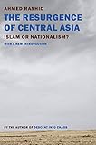 The Resurgence Of Central Asia Islam Or Nationalism English Edition