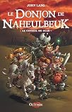 Le Donjon De Naheulbeuk, Tome 3: Le Conseil De Suak (croix Des F%C3%A9es)