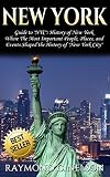 New York Guide To Nyc History Of New York Where The Most Important People Places And Events Shaped The History Of New York City Tourist Guide American Dream Book 1 English Edition