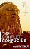 The Complete Confucius The Analects The Doctrine Of The Mean And The Great Learning With An Introduction By Nicholas Tamblyn English Edition