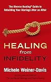 Healing From Infidelity The Divorce Busting Guide To Rebuilding Your Marriage After An Affair English Edition