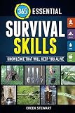 365 Essential Survival Skills Knowledge That Will Keep You Alive
