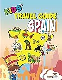 Kids Travel Guide Spain The Fun Way To Discover Spain Especially For Kids Kids Travel Guide Series Book 20 English Edition