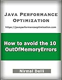 Java Performance Optimization How To Avoid The 10 Outofmemoryerrors English Edition