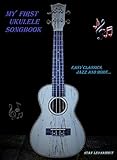 My First Ukulele Songbook Easy Classics Jazz And More English Edition