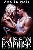 Sous Son Emprise Tome 1 Roman Rotique Alpha Male Premire Fois