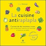 La Cuisine Antiraplapla Printemps Et Carnet De 60 Recettes Crues Pour Se Dtoxiner Renforcer Son Immunit Et Retrouver Sa Vitalit