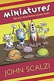 Miniatures The Very Short Fiction Of John Scalzi English Edition