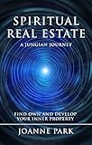 Spiritual Real Estate A Jungian Journey Find Own And Develop Your Inner Properties