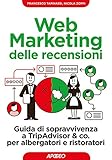 Web Marketing Delle Recensioni Guida Di Sopravvivenza A Tripadvisor Co Per Albergatori E Ristoratori Italian Edition