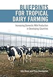 Blueprints For Tropical Dairy Farming Increasing Domestic Milk Production In Developing Countries English Edition
