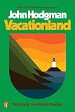 Vacationland True Stories From Painful Beaches English Edition