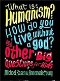 What Is Humanism How Do You Live Without A God And Other Big Questions For Kids English Edition
