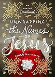 Unwrapping The Names Of Jesus An Advent Devotional English Edition