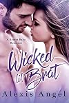 Wicked Lil' Brat: A Secret Baby Romance