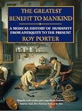 The Greatest Benefit To Mankind A Medical History Of Humanity English Edition