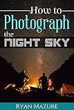 How To Photograph The Night Sky English Edition