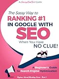 SEO The Sassy Way of Ranking #1 in Google when you have NO CLUE!