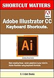 Adobe Illustrator Cc Keyboard Shortcuts Shortcut Matters Book 39