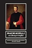 Machiavelli On Liberty And Conflict English Edition