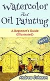 Watercolor And Oil Painting A Beginners Guideillustrated Part1painting Oil Painting Watercolor Pen Ink English Edition