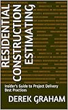 Residential Construction Estimating Insiders Guide To Project Delivery Best Practices Art Of Construction Book 2
