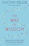 The Way Of Wisdom A Year Of Daily Devotions In The Book Of Proverbs Us Title Gods Wisdom For Navigating Life English Edition