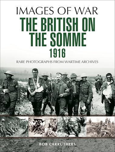 The British on the Somme 1916: Rare Photographs from Wartime Archives book cover