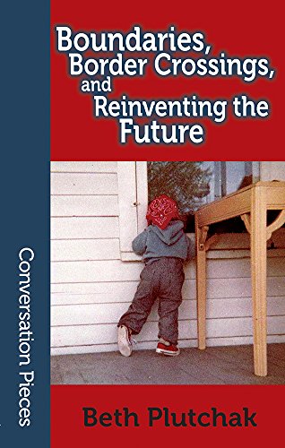 Boundaries, Border Crossings, and Reinventing the Future (By: Beth Plutchak) cover
