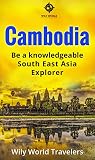 Cambodia A Concise History Language Culture Cuisine Transport And Travel Guide Be A Knowledgeable South East Asia Explorer Book 2 English Edition