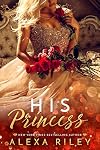 His Princess (The Princess, #1)