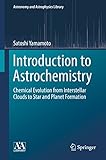 Introduction To Astrochemistry Chemical Evolution From Interstellar Clouds To Star And Planet Formation Astronomy And Astrophysics Library Book 7 English Edition