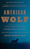 American Wolf A True Story Of Survival And Obsession In The West English Edition