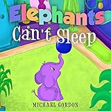 Elephants Cant Sleep Childrens Book About An Elephant Baby Nursery Rhyme Kids Preschool Picture Book English Edition