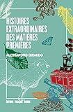 Histoires Extraordianires Des Matires Premires