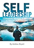 Self Leadership 12 Powerful Mindsets Methods To Win In Life Business English Edition