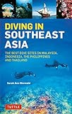 Diving In Southeast Asia A Guide To The Best Sites In Indonesia Malaysia The Philippines And Thailand Periplus Action Guides English Edition