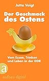 Der Geschmack Des Ostens Vom Essen Trinken Und Leben In Der Ddr German Edition