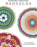 Modern Crochet Mandalas 50 Colorful Motifs To Crochet English Edition