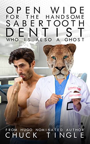 Open Wide For The Handsome Sabertooth Dentist Who Is Also A Ghost book cover