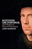Inventing The Individual The Origins Of Western Liberalism English Edition